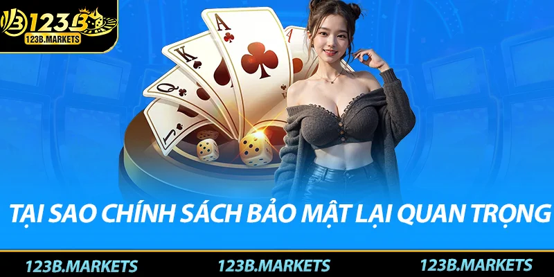 Chính Sách Bảo Mật - Bảo Vệ Thông Tin Người Chơi An Toàn Tại Sao Chính Sách Bảo Mật Lại Quan Trọng?